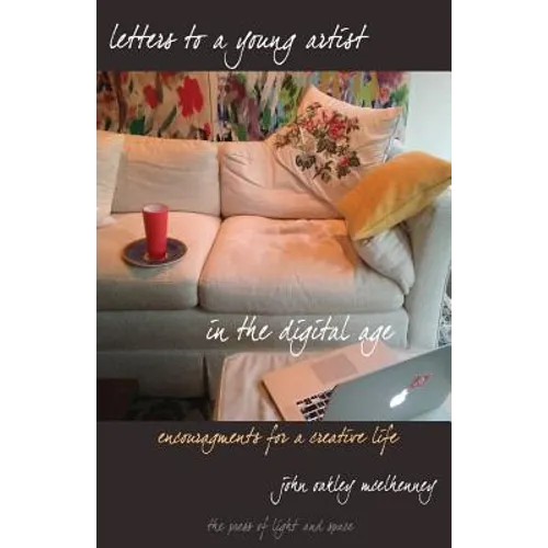 Letters to a Young Artist in the Digital Age: Encouragements for a creative life - Paperback