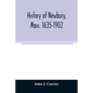 History of Newbury, Mass. 1635-1902 - Paperback