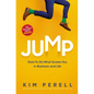 Jump: Dare to Do What Scares You in Business and Life - Hardcover
