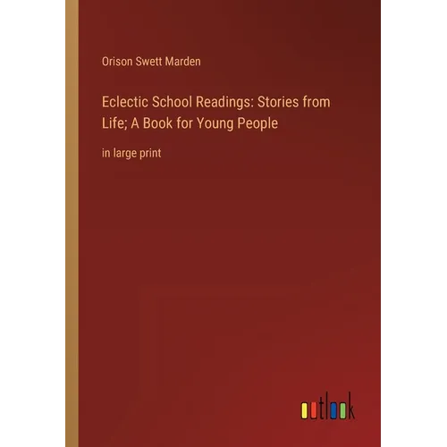 Eclectic School Readings: Stories from Life; A Book for Young People: in large print - Paperback