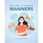Have You Considered Manners - Paperback