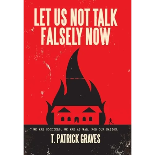 Let Us Not Talk Falsely Now - Hardcover