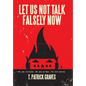 Let Us Not Talk Falsely Now - Hardcover