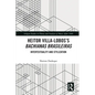 Heitor Villa-Lobos's Bachianas Brasileiras: Intertextuality and Stylization - Paperback