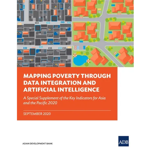 Mapping Poverty Through Data Integration and Artificial Intelligence: A Special Supplement of the Key Indicators for Asia and the Pacific - Paperback