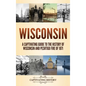 Wisconsin: A Captivating Guide to the History of Wisconsin and Peshtigo Fire of 1871 - Hardcover