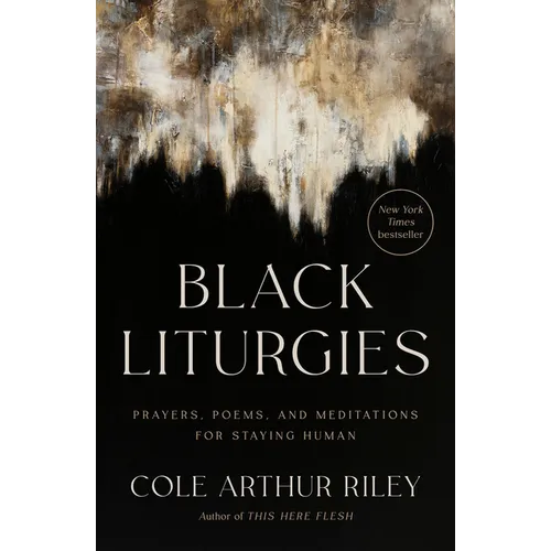 Black Liturgies: Prayers, Poems, and Meditations for Staying Human - Hardcover