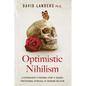 Optimistic Nihilism: A Psychologist's Personal Story & (Biased) Professional Appraisal of Shedding Religion - Paperback