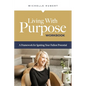 Living With Purpose Workbook: A Framework for Igniting Your Fullest Potential - Paperback