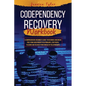 Codependency Recovery Workbook: A Comprehensive Beginner's Guide to Recognize and Break Free from Codependent Relationships, Stop People Pleasing and - Paperback