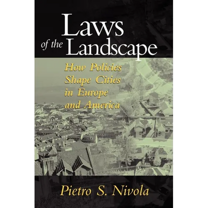 Laws of the Landscape: How Policies Shape Cities in Europe and America - Paperback