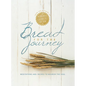 Bread for the Journey: Meditations and Recipes to Nourish the Soul, from the Authors of Mennonite Girls Can Cook - Hardcover