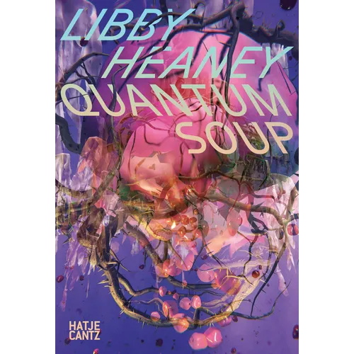 Libby Heaney: Quantum Soup - Paperback