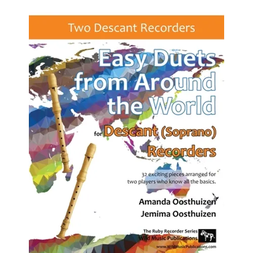 Easy Duets from Around the World for Descant (Soprano) Recorders: 32 exciting pieces arranged for two players who know all the basics. - Paperback