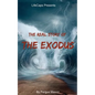 The Real Story of the Exodus: Examining the Historic Truth Behind the Hebrew Exodus - Paperback