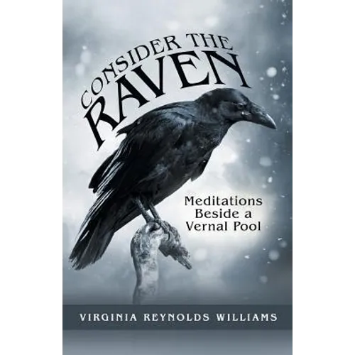 Consider the Raven: Meditations Beside a Vernal Pool - Paperback