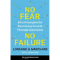 No Fear, No Failure: Five Principles for Sustaining Growth Through Innovation - Hardcover
