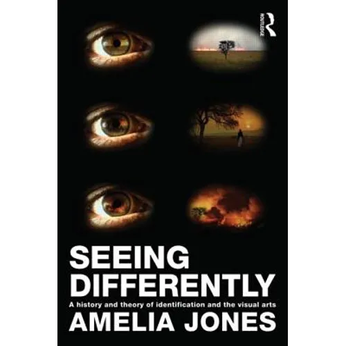 Seeing Differently: A History and Theory of Identification and the Visual Arts - Paperback