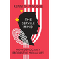 The Servile Mind: How Democracy Erodes the Moral Life - Hardcover