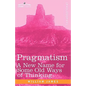 Pragmatism: A New Name for Some Old Ways of Thinking - Hardcover