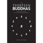 The Thirteen Buddhas: Tracing the Roots of the Thirteen Buddha Rites - Paperback