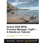 Oracle Soa Bpel PM 11g R1: A Hands-On Tutorial - Paperback