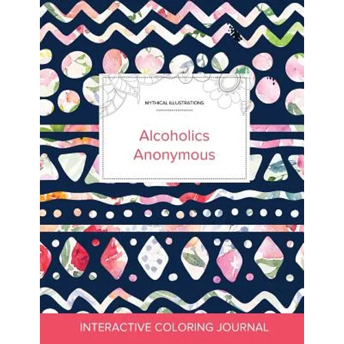 Adult Coloring Journal: Alcoholics Anonymous (Mythical Illustrations, Tribal Floral) - Paperback