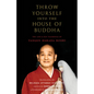 Throw Yourself Into the House of Buddha: The Life and Zen Teachings of Tangen Harada Roshi - Paperback