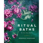 Ritual Baths: Be Your Own Healer - Hardcover