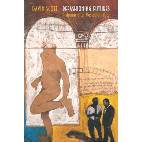 Refashioning Futures: Criticism After Postcoloniality - Paperback