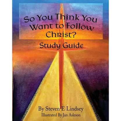 So You Think You Want to Follow Christ? Study Guide - Paperback