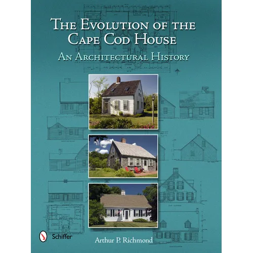The Evolution of the Cape Cod House: An Architectural History - Hardcover
