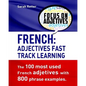 French: Adjectives Fast Track Learning.: The 100 most used French adjectives with 800 phrase examples. - Paperback