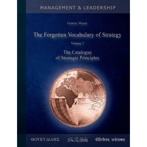 The Forgotten Vocabulary of Strategy Vol.2: The Catalogue of Strategic Principles - Paperback