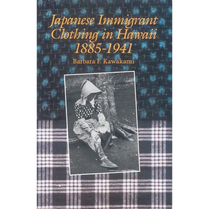 Japanese Immigrant Clothing in Hawaii 1885-1941 - Paperback