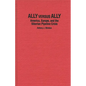 Ally Versus Ally: America, Europe, and the Siberian Pipeline Crisis - Hardcover