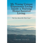 My Young Unique Experience Living Inside a Nursing Home/Assisted Living.: "So Very Sorry For Your Loss." - Paperback