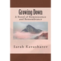 Growing Down: A Novel of Reminiscence and Remembrance - Paperback