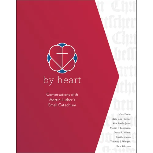 By Heart: Conversations with Martin Luther's Small Catechism - Paperback