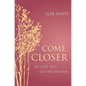 Come Closer: On Love and Self-Protection - Paperback
