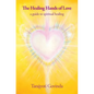 The Healing Hands of Love: a guide to spiritual healing - Paperback