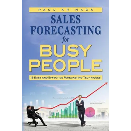Sales Forecasting for Busy People: 16 Easy and Effective Forecasting Techniques - Paperback