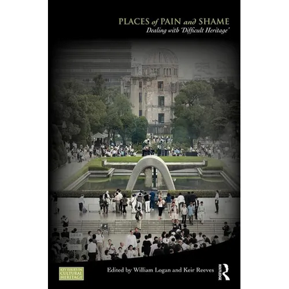 Places of Pain and Shame: Dealing with 'Difficult Heritage' - Paperback