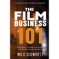 The Film Business 101: A Producer's Guide to Funding, Production and Distribution. - Paperback