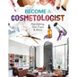 Become a Cosmetologist: Hairstyling, Skin Care & More: Hairstyling, Skin Care & More - Library Binding