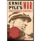 Ernie Pyle's War: America's Eyewitness to World War II - Paperback