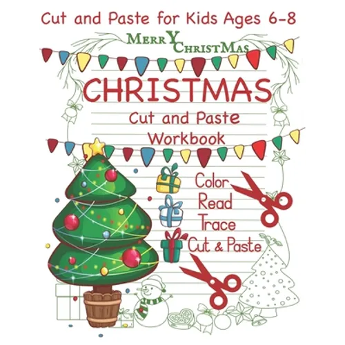 Cut and Paste Christmas Workbook Cut and Paste for Kids Ages 6-8: Christmas Workbook Read Color Trace Cut and Paste Activities for Christmas - Paperback