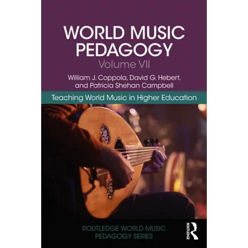 World Music Pedagogy, Volume VII: Teaching World Music in Higher Education - Paperback
