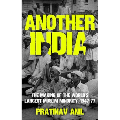 Another India: The Making of the World's Largest Muslim Minority, 1947-77 - Hardcover