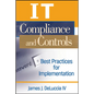 It Compliance and Controls: Best Practices for Implementation - Hardcover